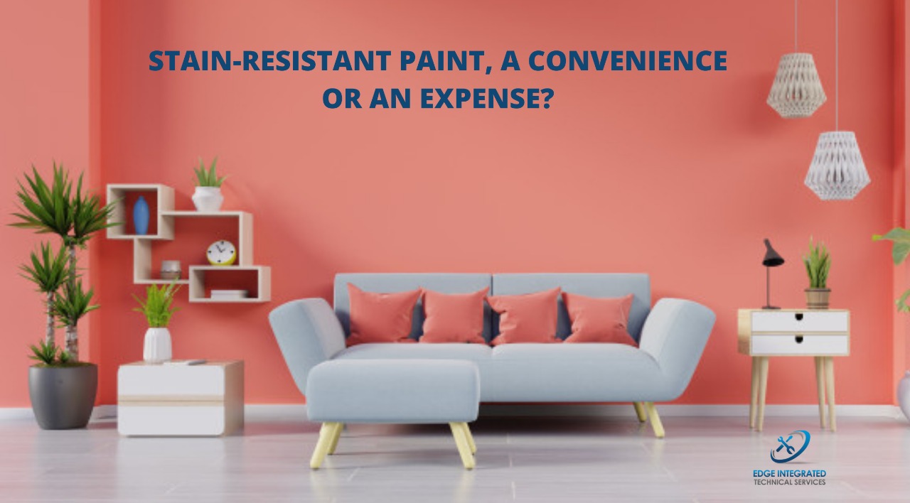 Stain resistant paint A convenience or an Expense?